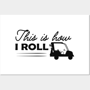 Golf Cart - This is how I roll Posters and Art